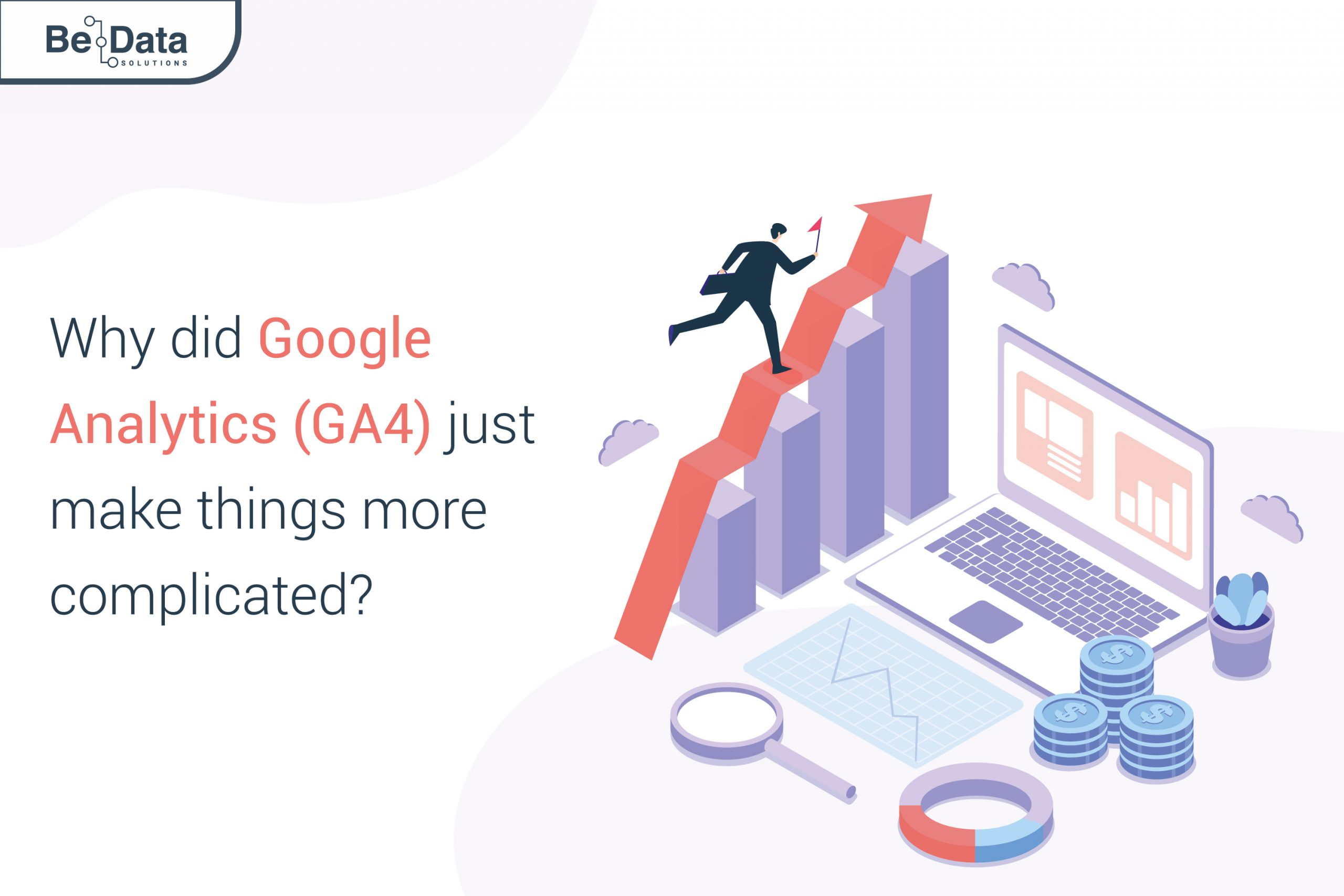 Why did Google make GA4 complicated?