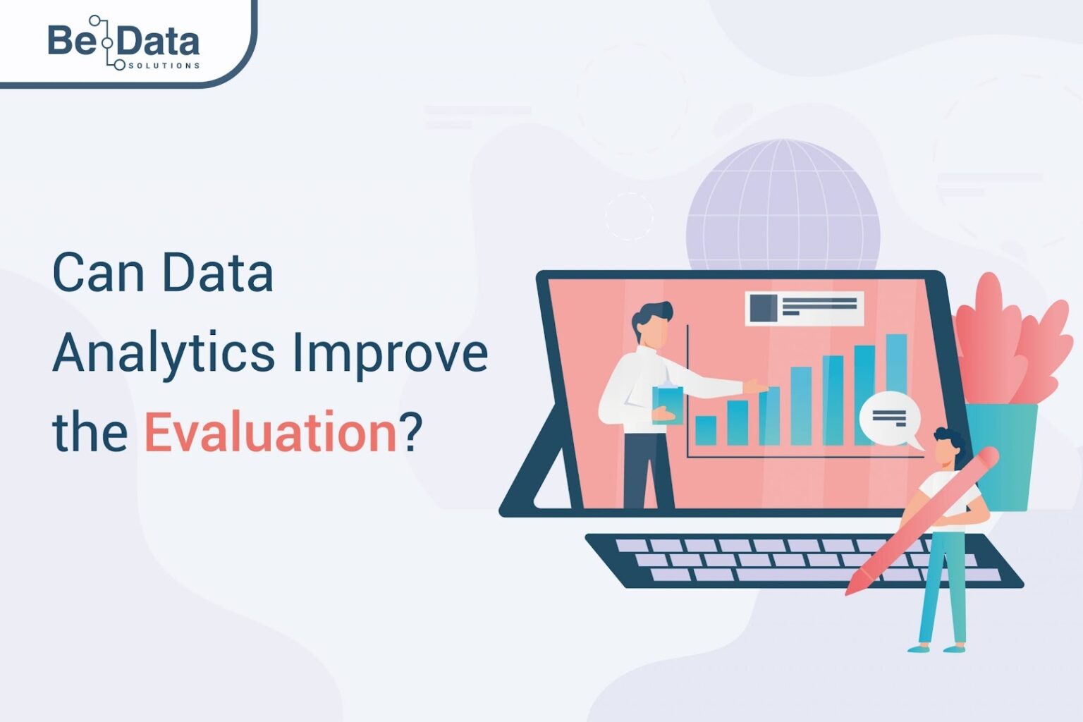 Can Data Analytics Improve the Evaluation? - Be Data Solutions